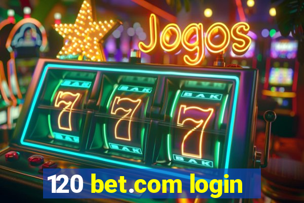 120 bet.com login